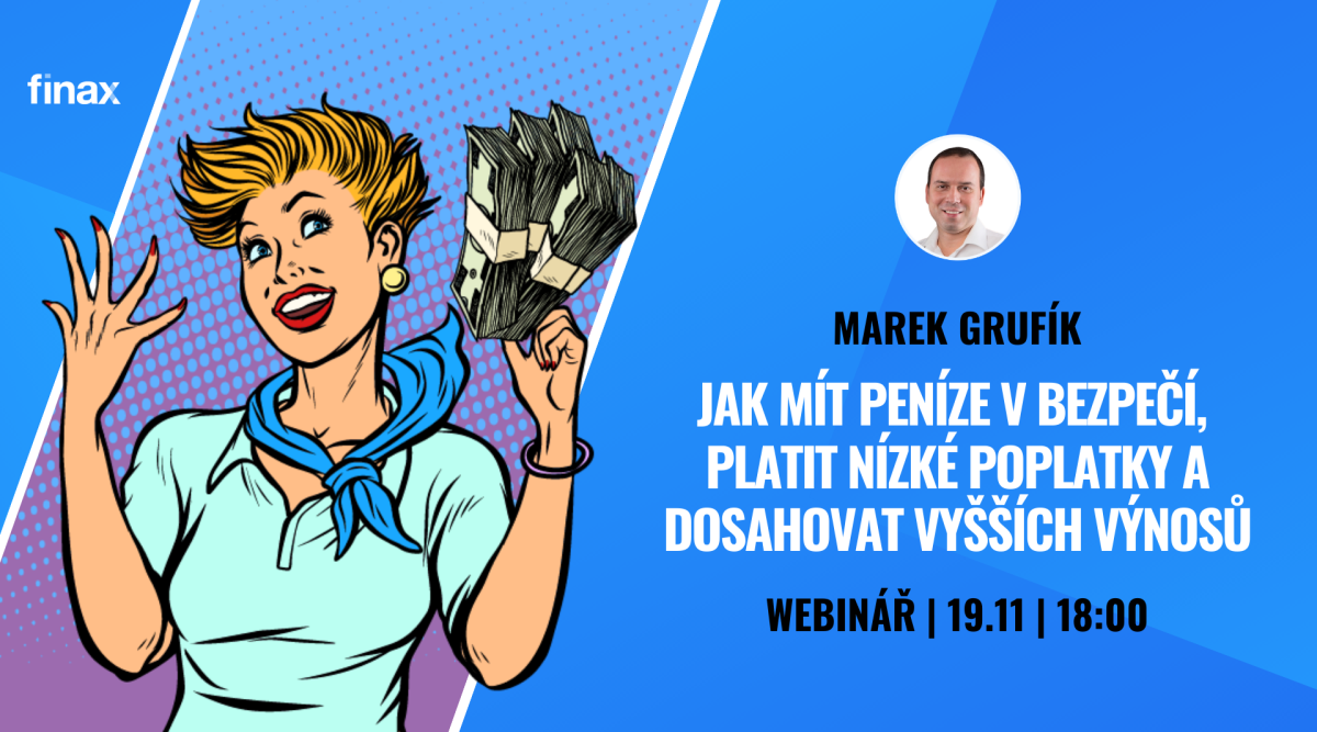 Finax Webinář: Jak mít peníze v bezpečí, platit nízké poplatky a dosahovat vyšších výnosů