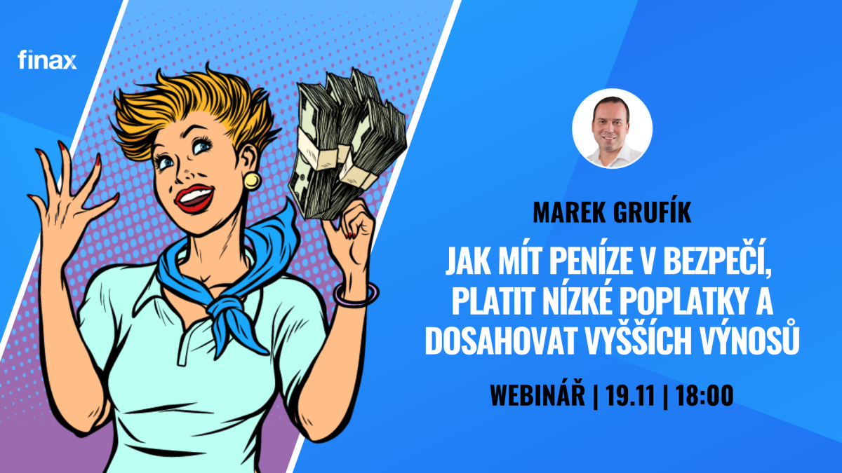 Finax Webinář: Jak mít peníze v bezpečí, platit nízké poplatky a dosahovat vyšších výnosů
