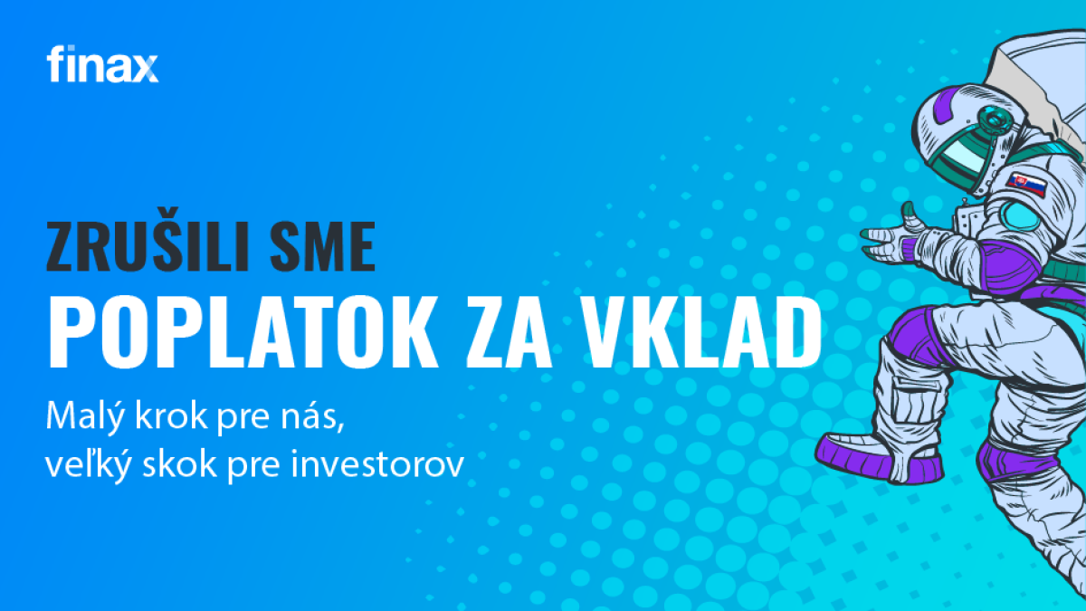Držíme slovo, zlacňujeme: poplatku za vklad odzvonilo | Finax.sk