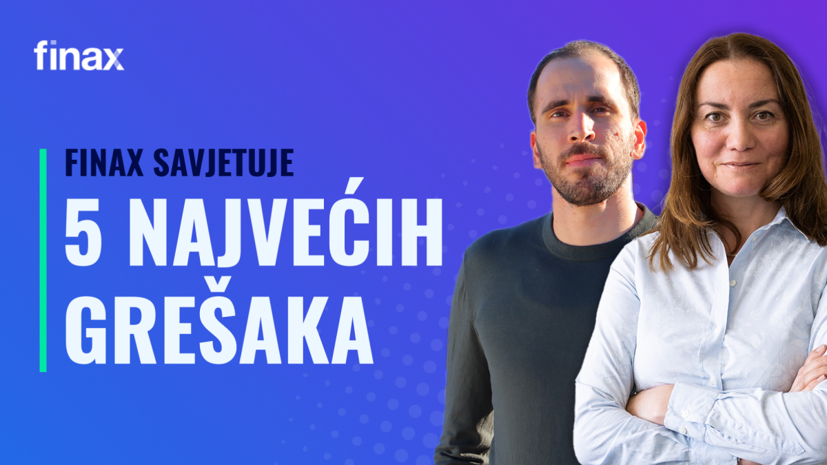 Finax Savjetuje | 5 najvećih grešaka koje radimo s novcem