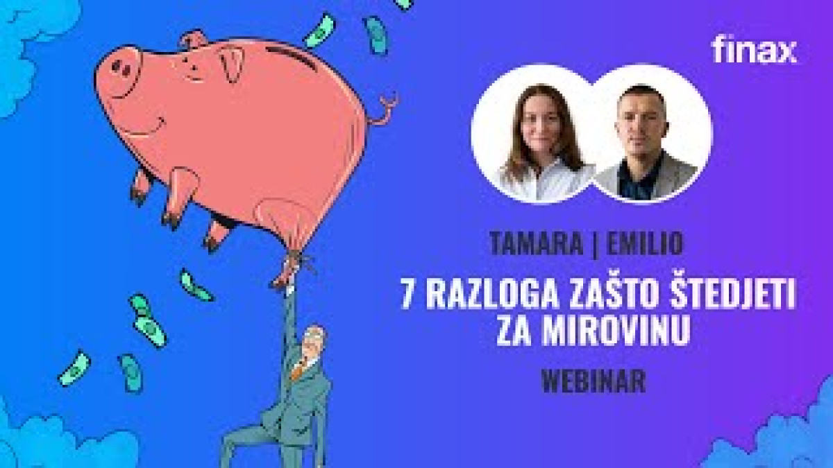 Finax Webinar | 7 razloga zašto štedjeti za mirovinu