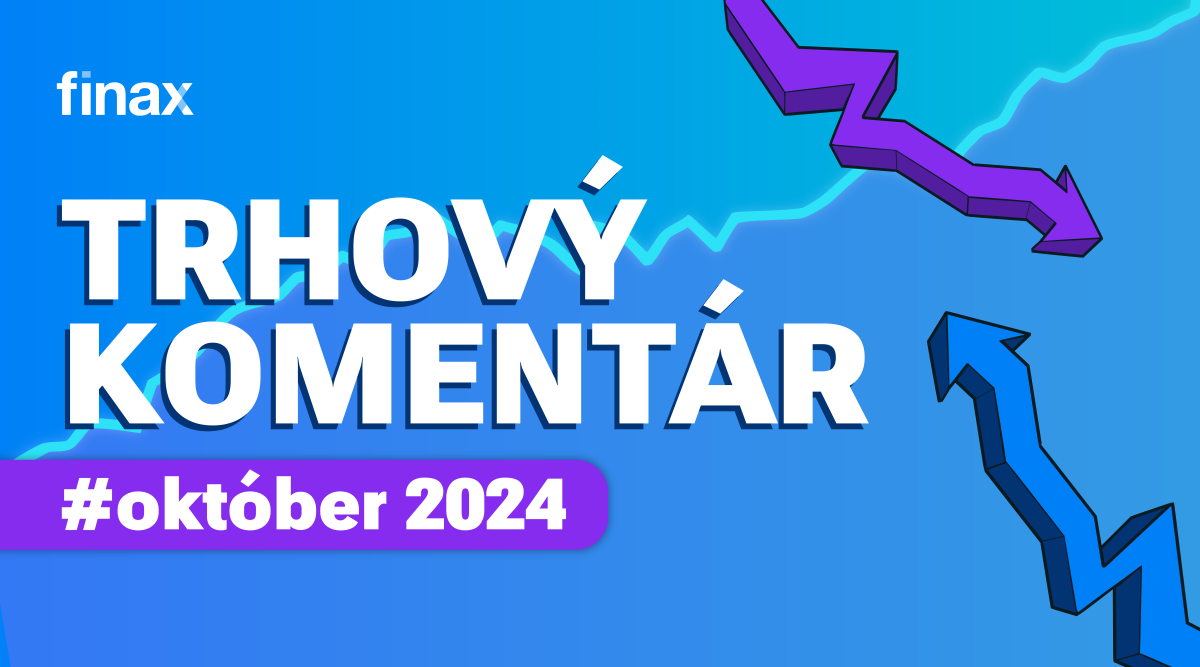 Trhový komentár - október 2024 | Finax.sk