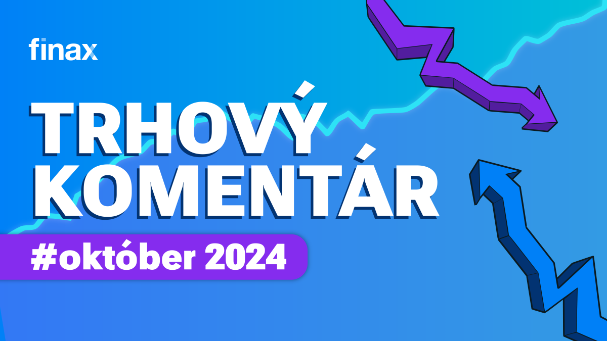 Trhový komentár - október 2024 | Finax.sk