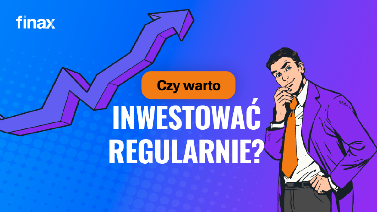 Dlaczego warto inwestować regularnie? | Finax.eu