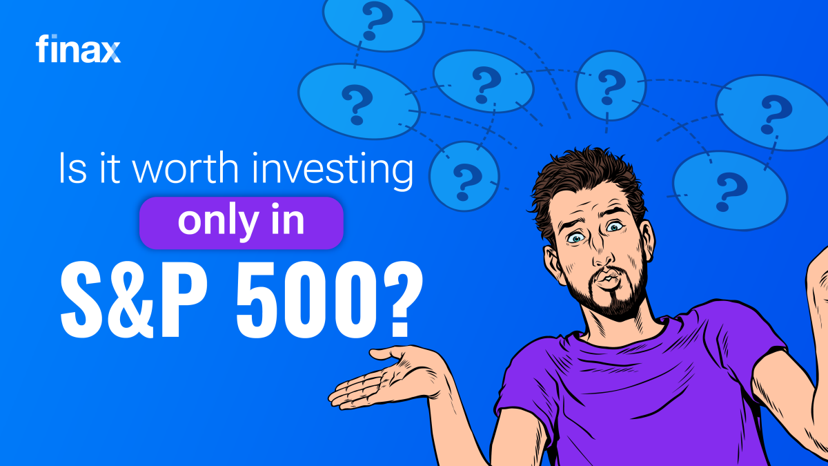 Is It Worth Investing Only in the S&P 500? | Finax.eu