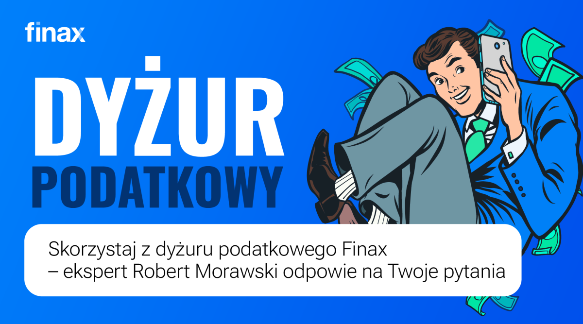 Skorzystaj z dyżuru podatkowego Finax – ekspert Robert Morawski odpowie na Twoje pytania | Finax.eu