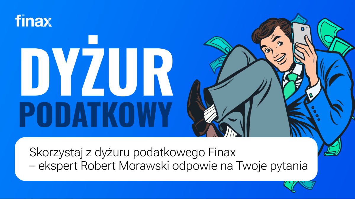 Skorzystaj z dyżuru podatkowego Finax – ekspert Robert Morawski odpowie na Twoje pytania | Finax.eu