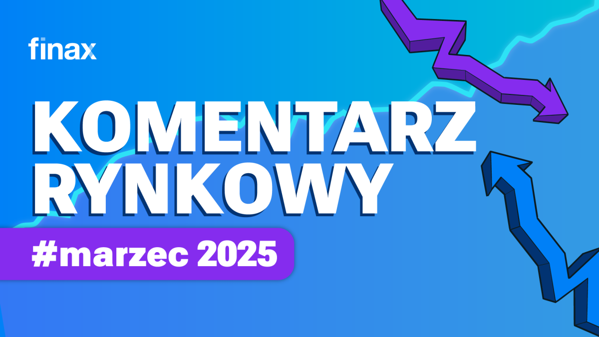 Komentarz rynkowy – marzec 2025 | Finax.eu