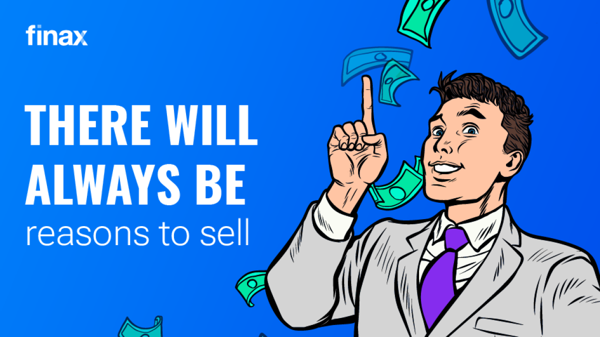 There Will Always Be Reasons to Sell | Finax.eu