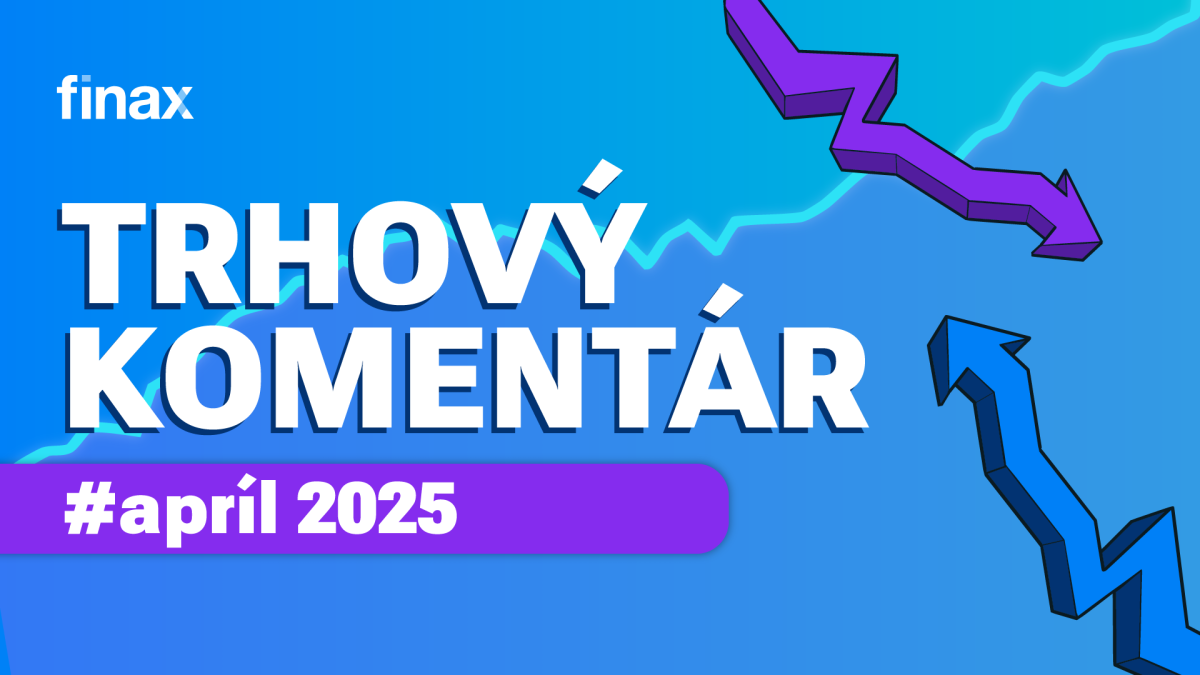 Trhový komentár - apríl 2025 | Finax.sk