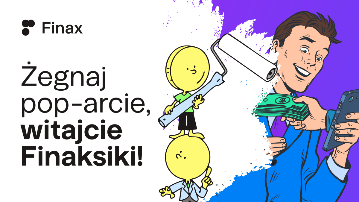 Finax się zmienia: żegnaj pop-arcie, witajcie Finaksiki! | Finax.eu