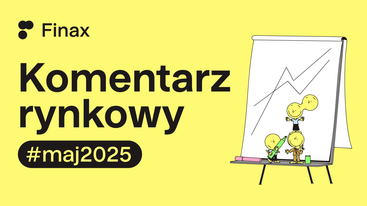 Komentarz rynkowy – maj 2025 | Finax.eu