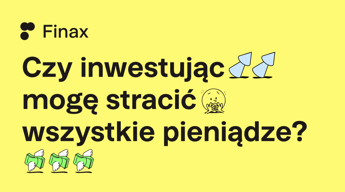 Czy inwestując mogę stracić wszystkie pieniądze? | Finax.eu