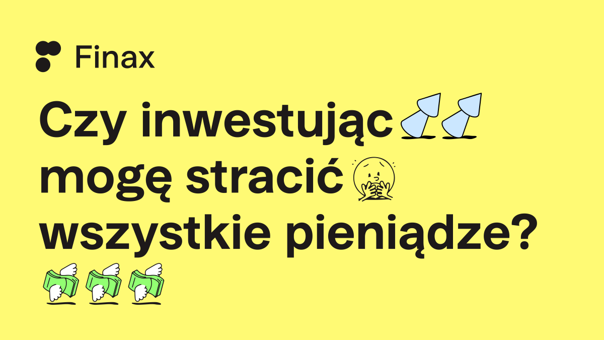 Czy inwestując mogę stracić wszystkie pieniądze? | Finax.eu