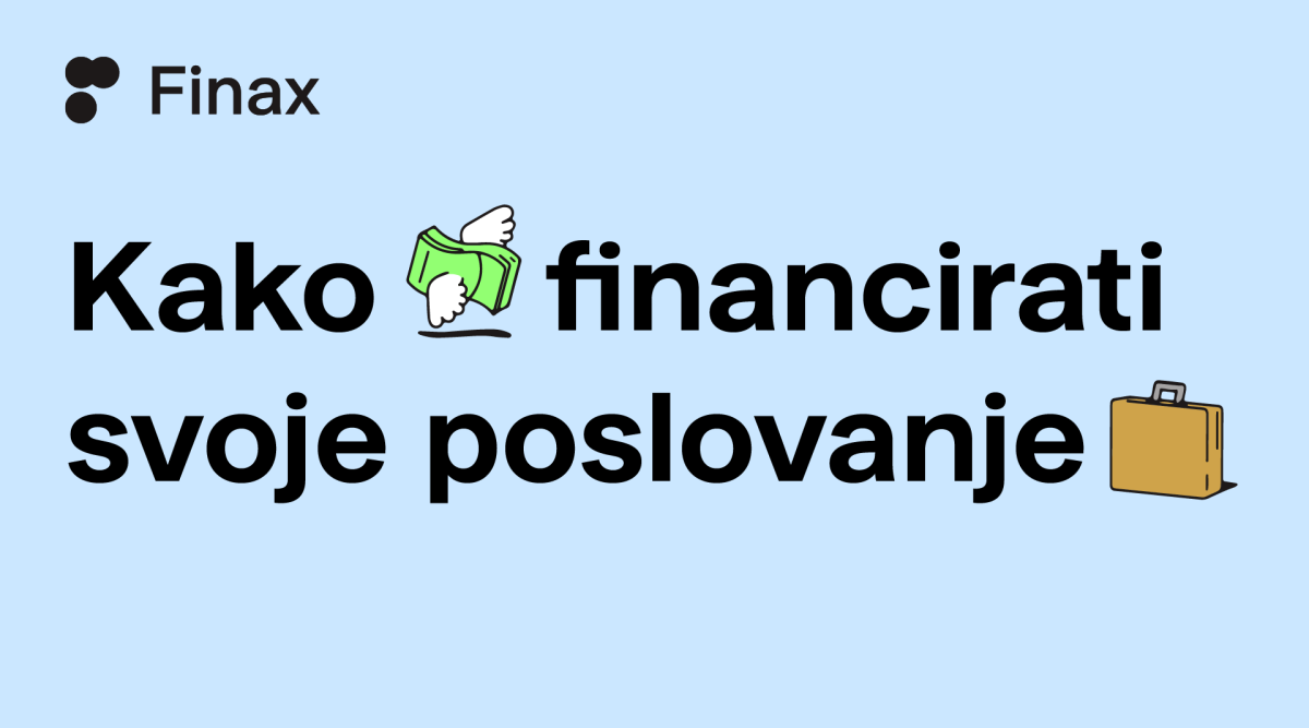 Sve što trebate znati o financiranju svog poslovanja | Finax.eu
