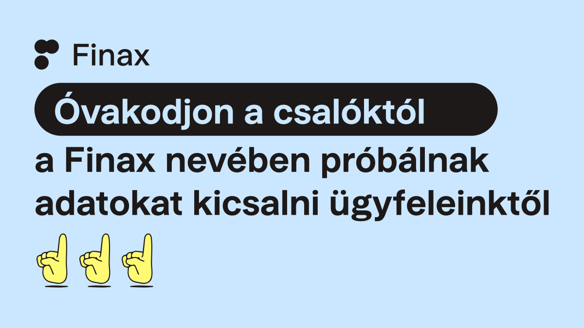Óvakodjon a csalóktól a Finax nevében próbálnak adatokat kicsalni ügyfeleinktől | Finax.eu