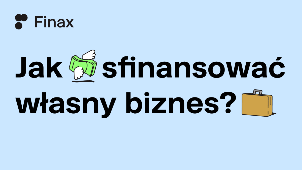 Jak sfinansować własny biznes? | Finax.eu