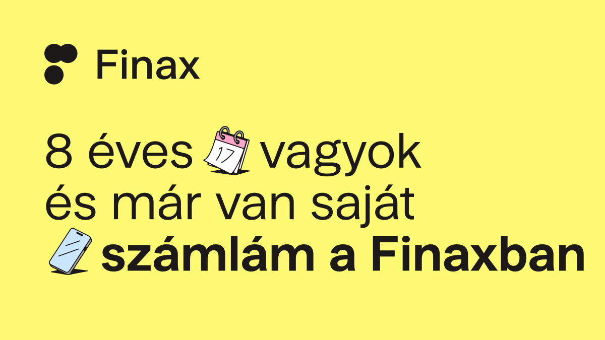 8 éves vagyok és már van saját számlám a Finaxban | Finax.eu