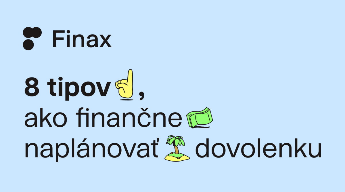 8 tipov ako finančne naplánovať vašu dovolenku | Finax.sk