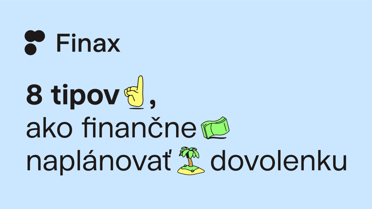 8 tipov ako finančne naplánovať vašu dovolenku | Finax.sk