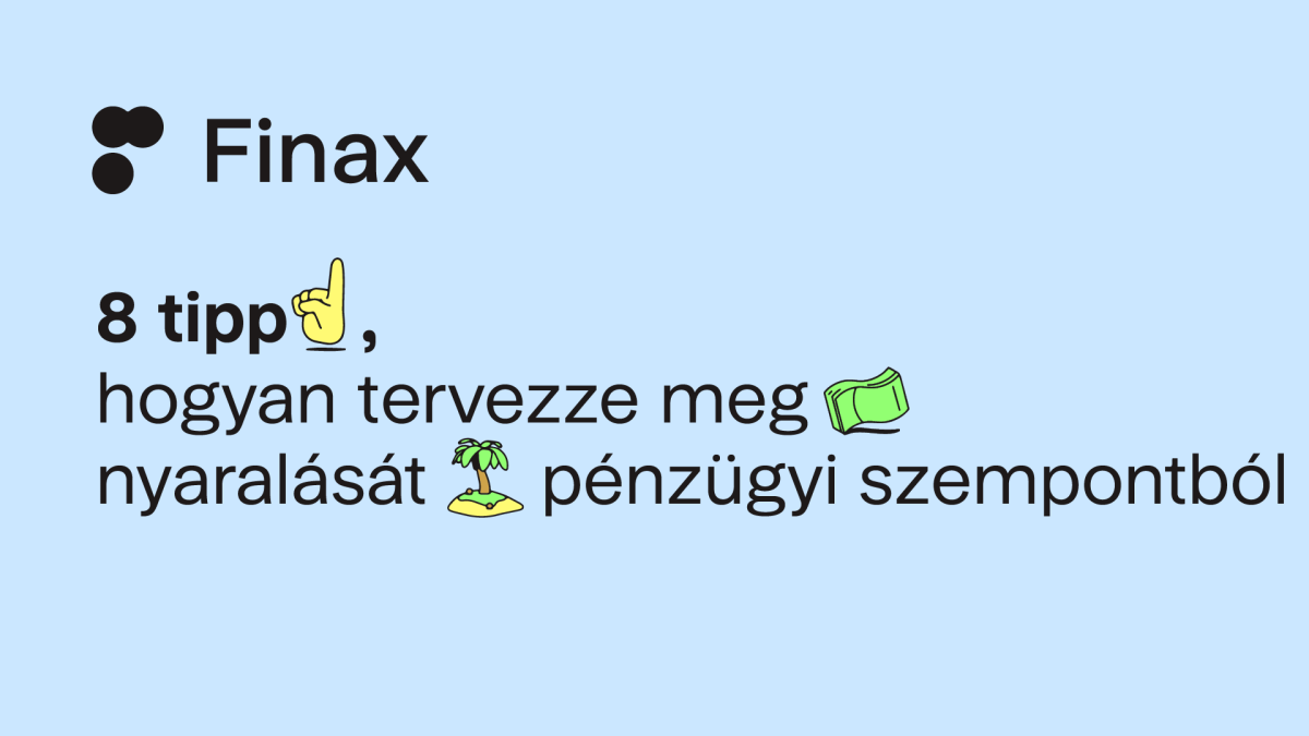 8 tipp, hogyan tervezze meg nyaralását pénzügyi szempontból | Finax.eu