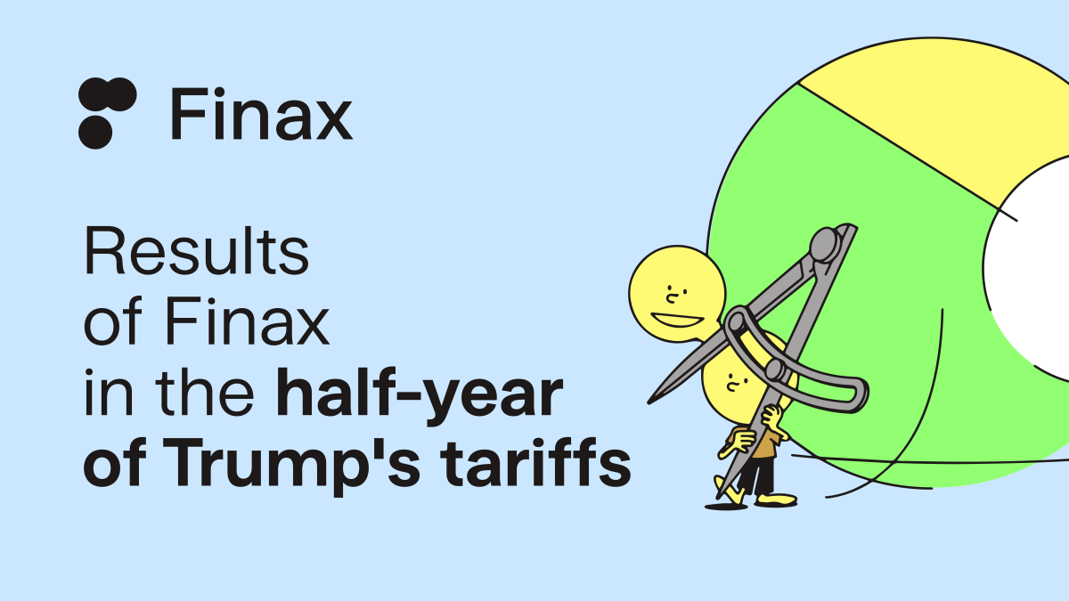Results of Finax in the half-year of Trump's tariffs | Finax.eu