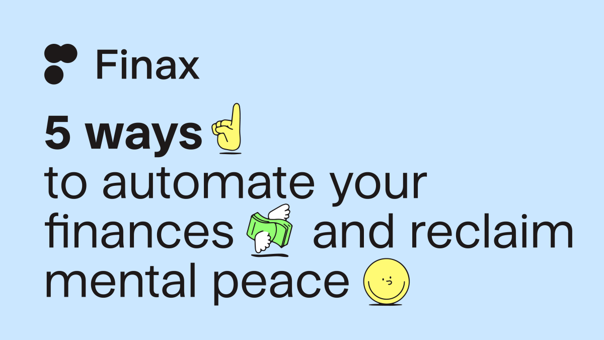 5 ways to automate your finances and reclaim mental peace | Finax.eu