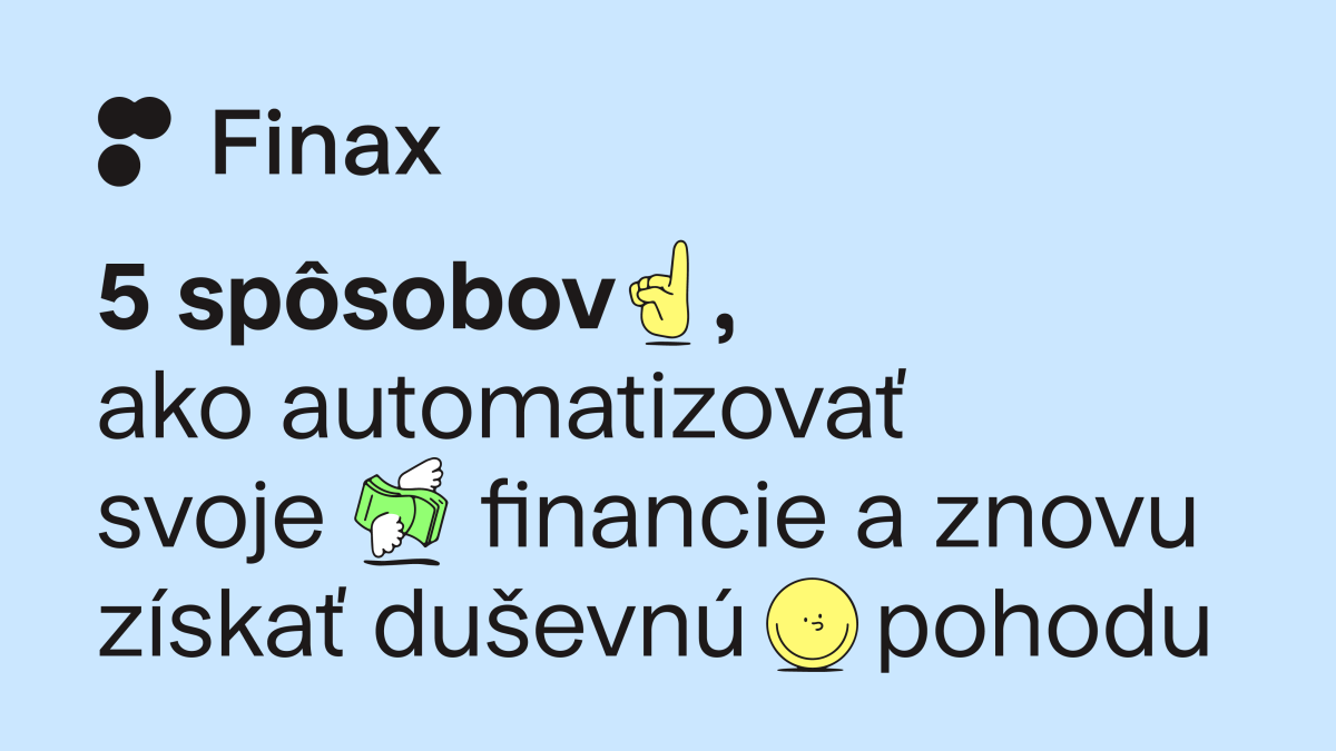 5 spôsobov, ako automatizovať svoje financie a znovu získať duševnú pohodu | Finax.sk