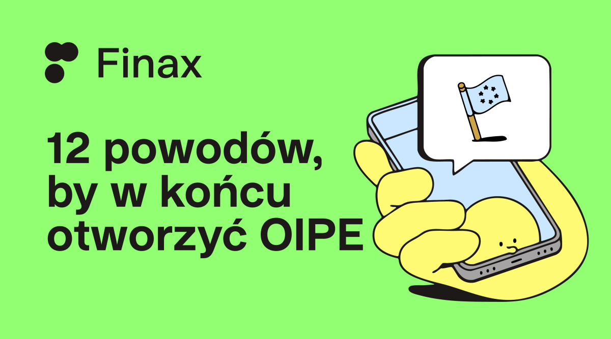 12 powodów, by w końcu otworzyć OIPE | Finax.eu
