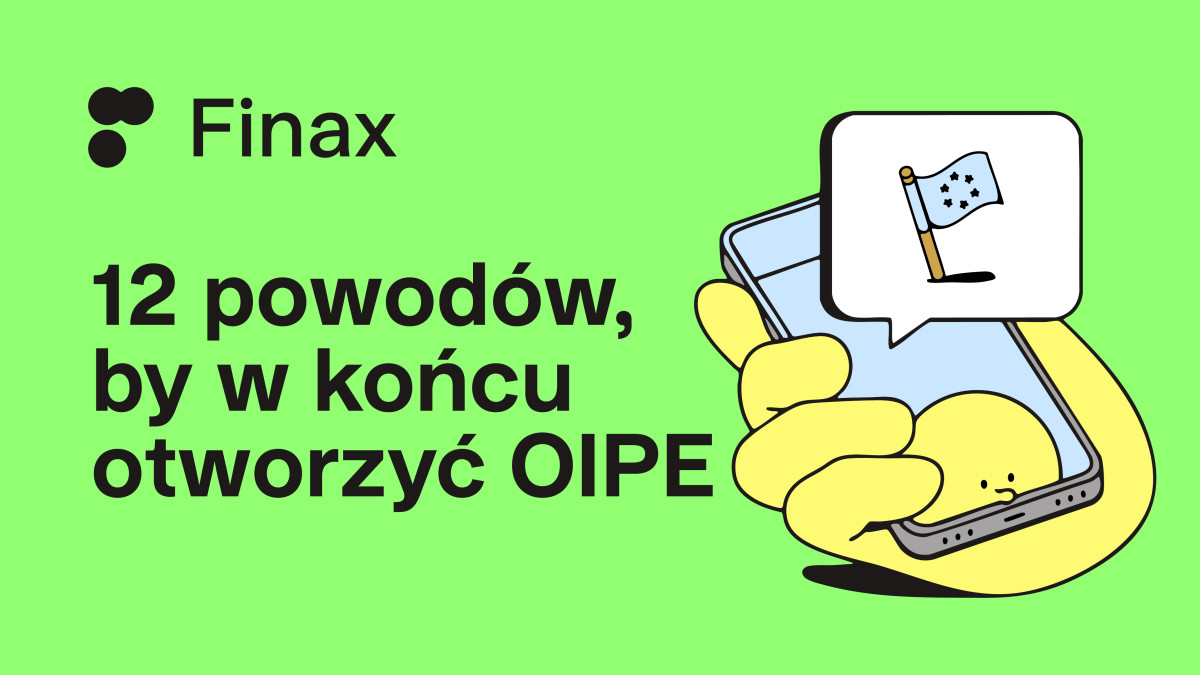 12 powodów, by w końcu otworzyć OIPE | Finax.eu