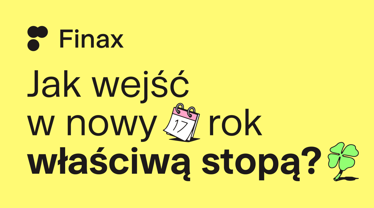 Jak wejść w nowy rok właściwą stopą? | Finax.eu
