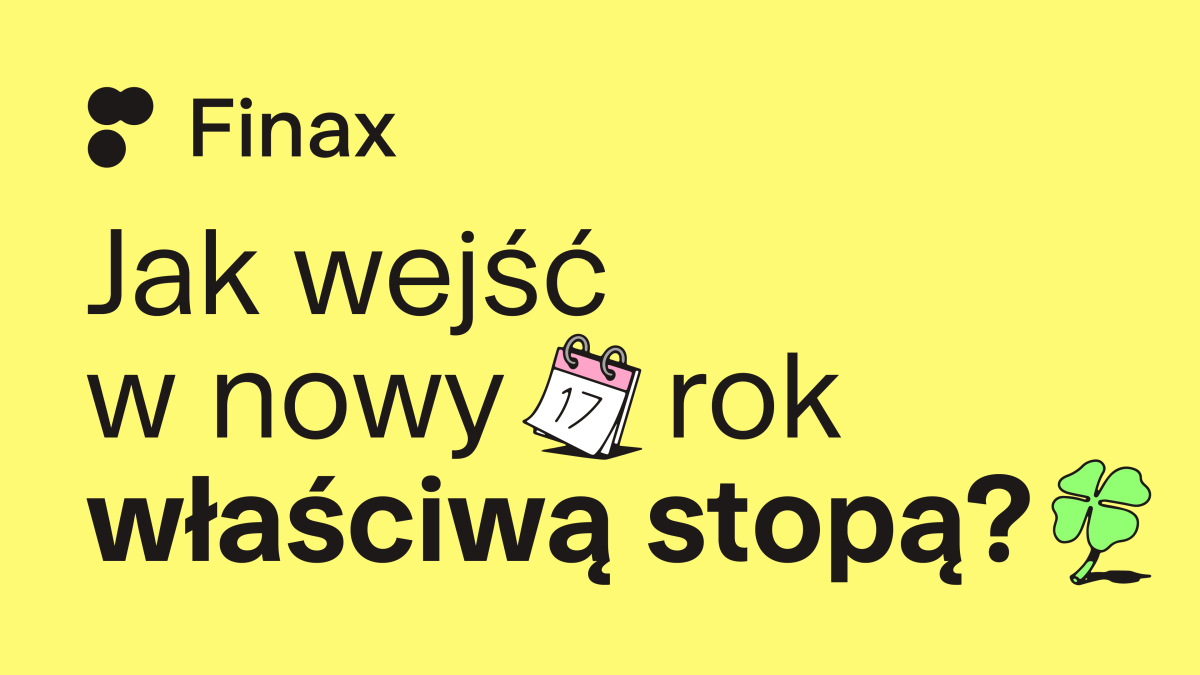 Jak wejść w nowy rok właściwą stopą? | Finax.eu