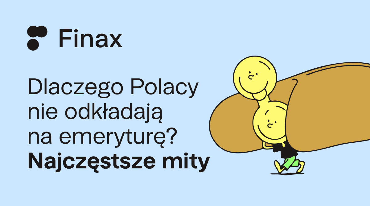 Mity, które powstrzymują Polaków przed odkładaniem na emeryturę | Finax.eu