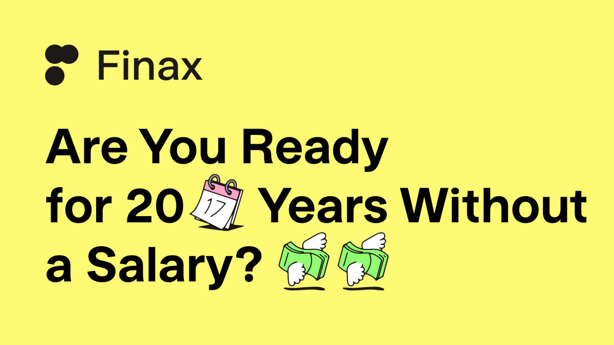 Are you prepared to live 20 years without a salary? | Finax.eu