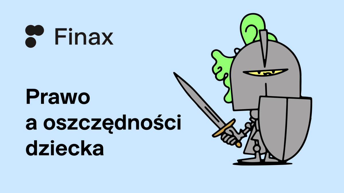 Oszczędności dziecka – co warto o nich wiedzieć od strony prawnej? | Finax.eu