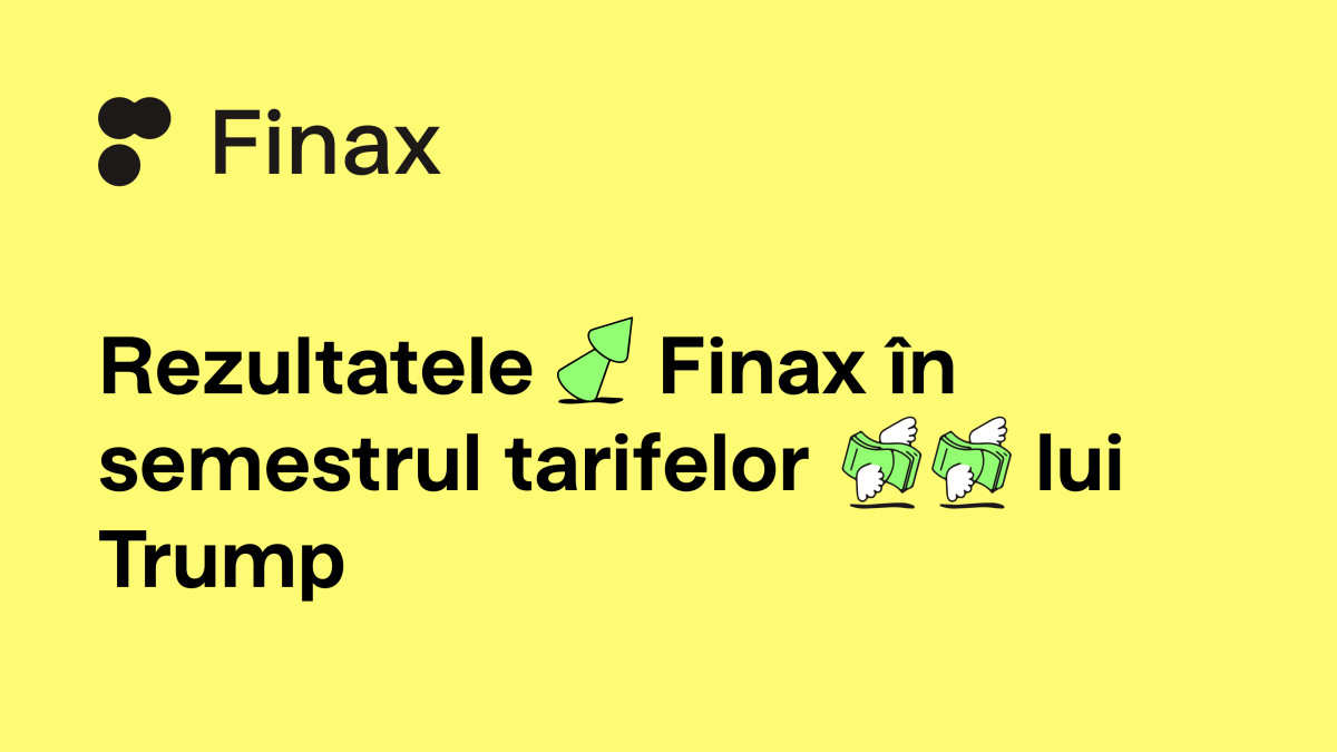 Rezultatele Finax în semestrul tarifelor lui Trump | Finax.eu