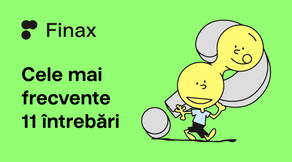 Cele mai frecvente 11 întrebări ale clienților Finax | Finax.eu