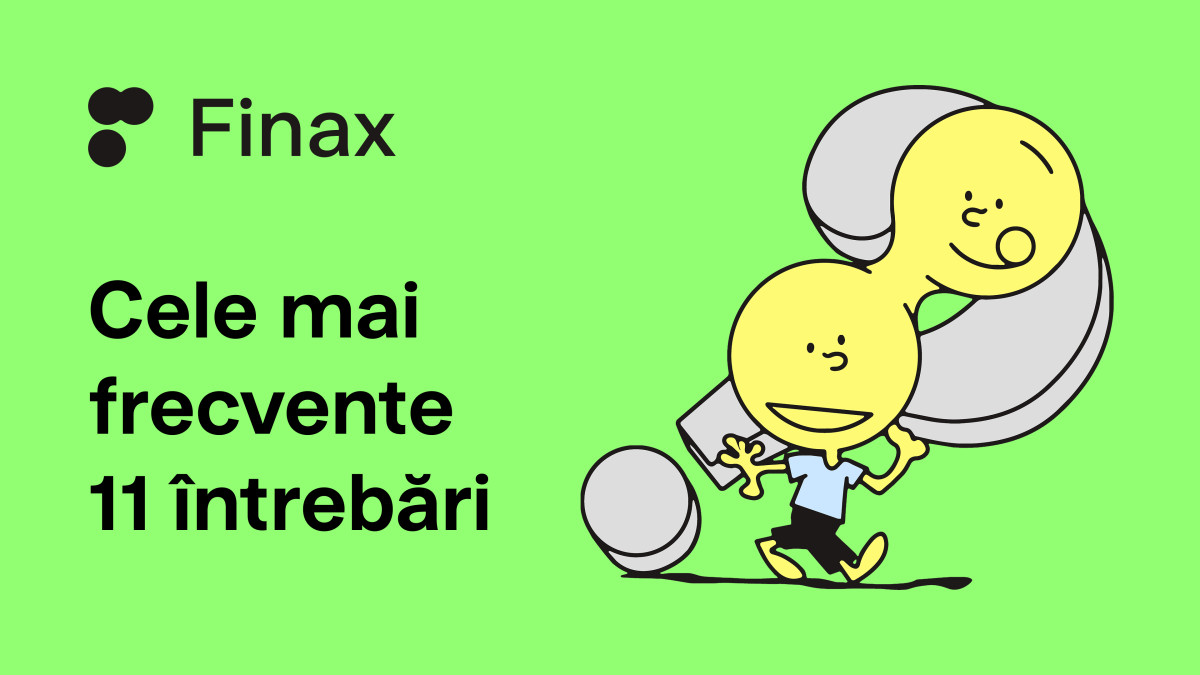 Cele mai frecvente 11 întrebări ale clienților Finax | Finax.eu