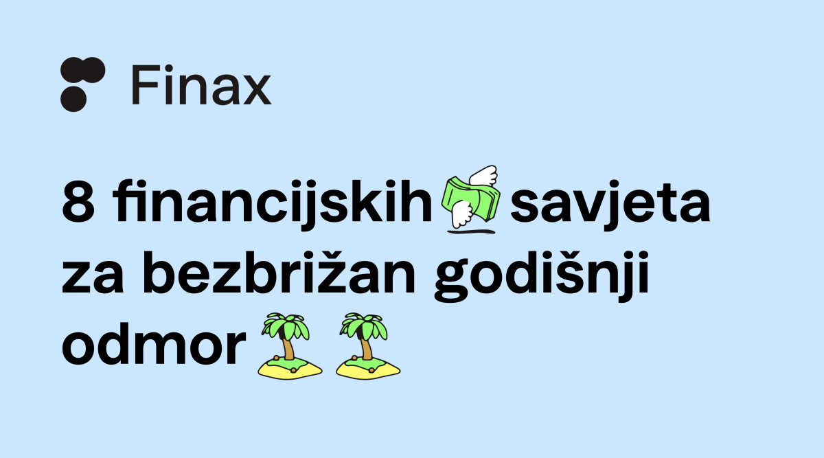 Kako uštedjeti za godišnji odmor: 8 savjeta | Finax.eu